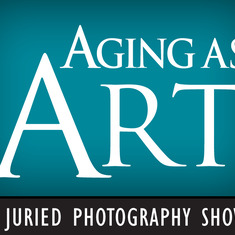 Aging as Art: A Juried Photography Show